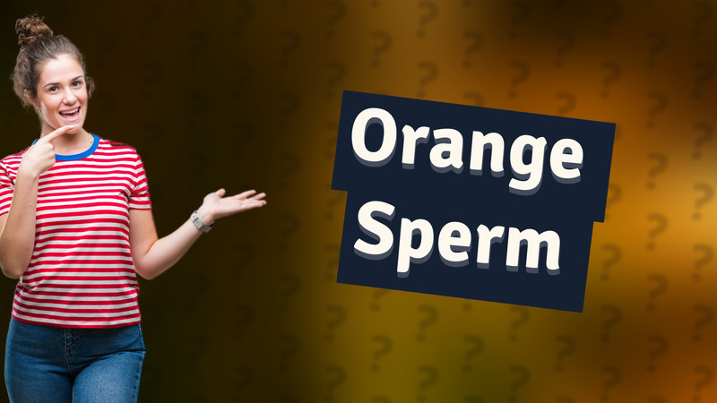 Orange Sperm
