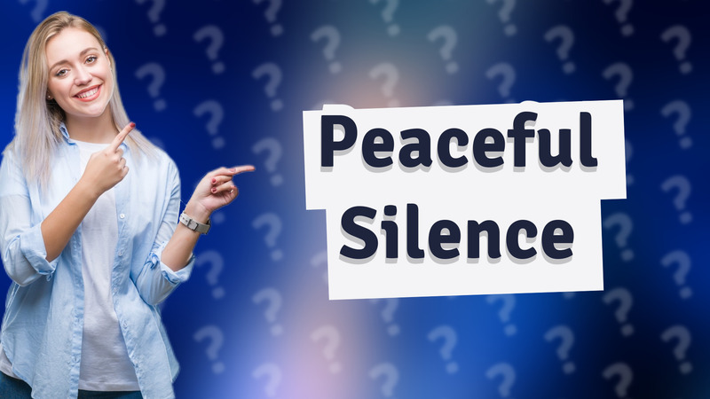 Peaceful Silence