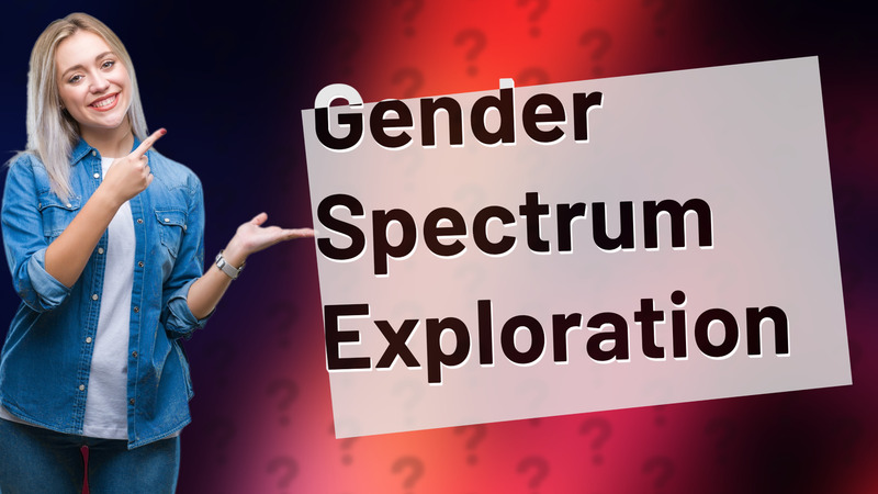 Gender Spectrum Exploration