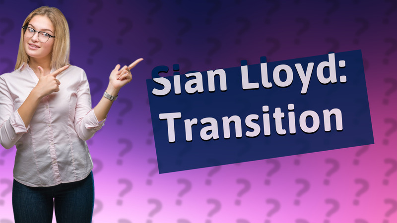 Sian Lloyd: Transition
