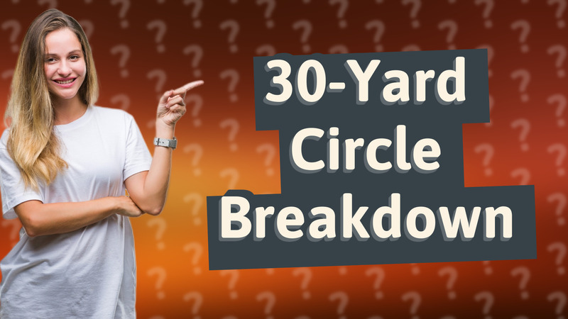 30-Yard Circle Breakdown