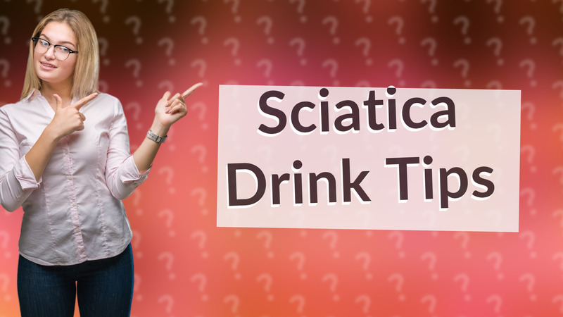 Sciatica Drink Tips