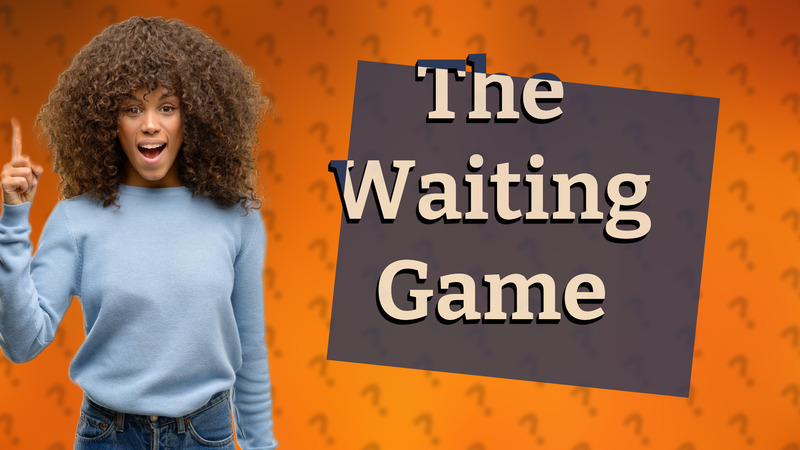 The Waiting Game