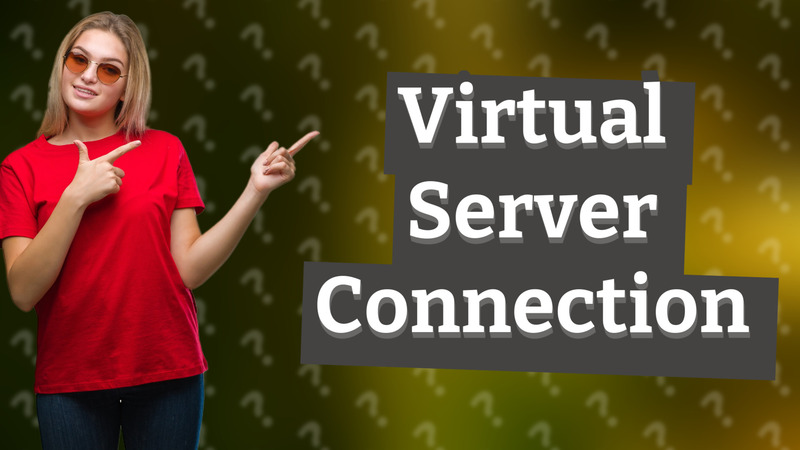 Virtual Server Connection