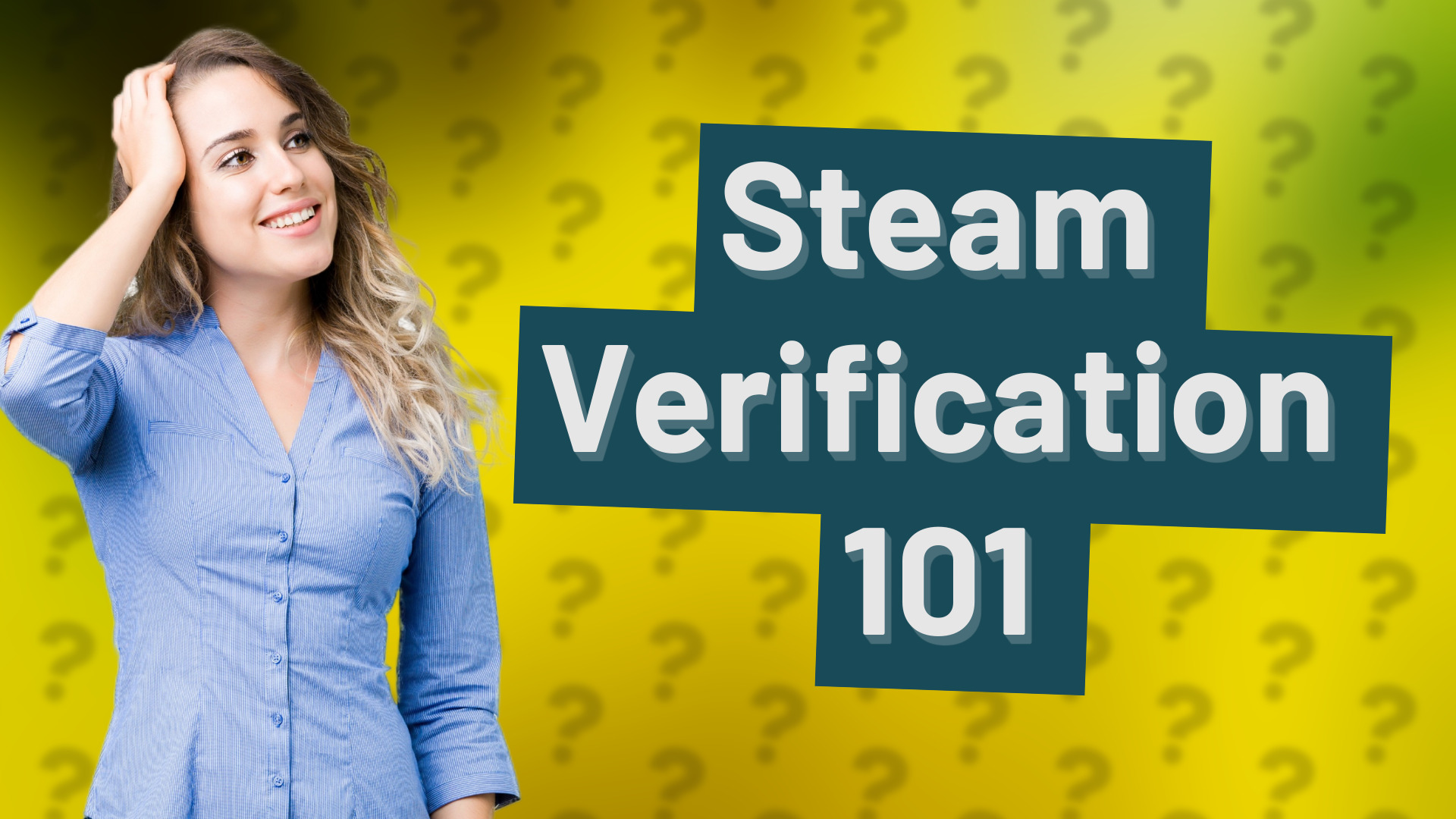 Steam Verification 101