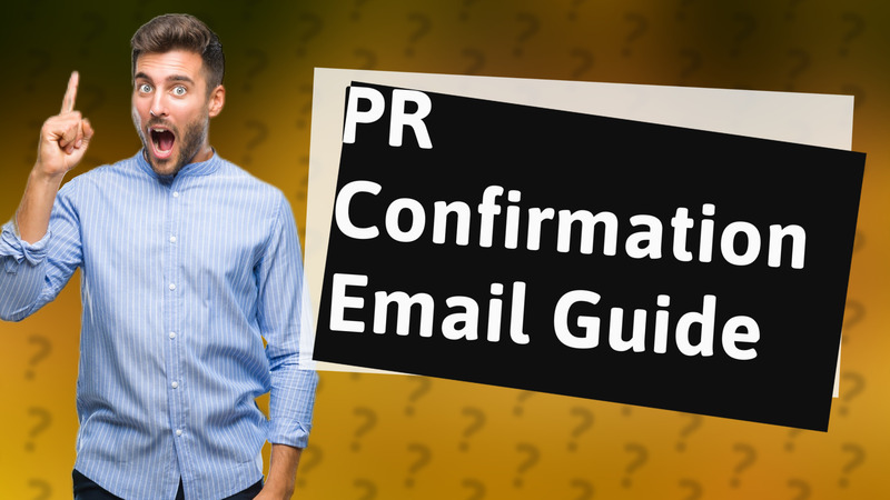 PR Confirmation Email Guide