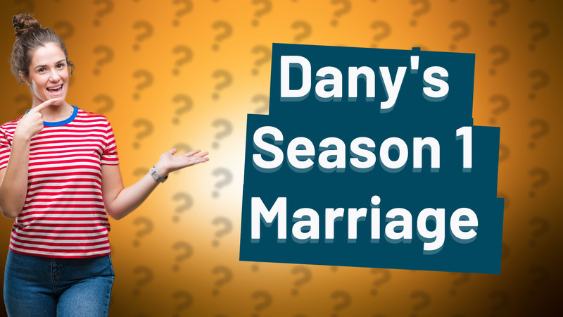Dany's Season 1 Marriage