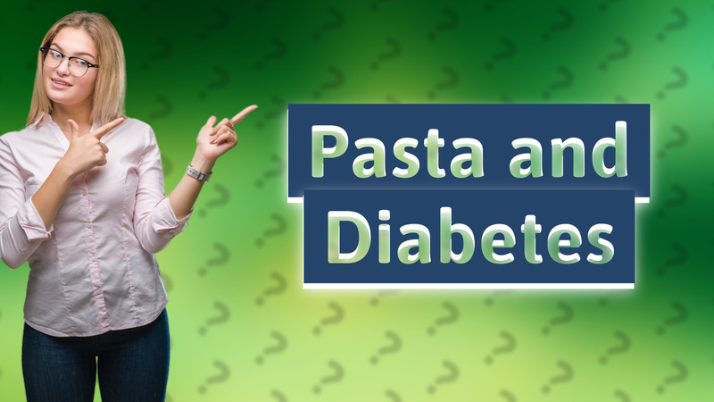 Pasta and Diabetes