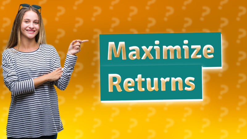 Maximize Returns