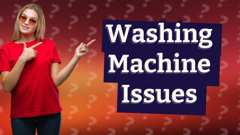 Washing Machine Issues