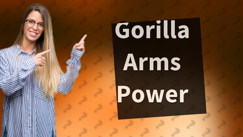 Gorilla Arms Power
