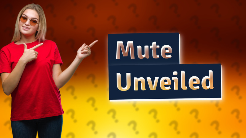 Mute Unveiled