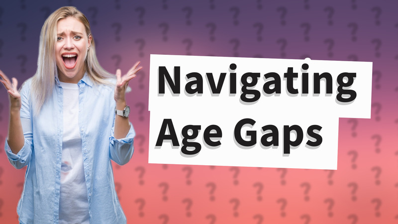 Navigating Age Gaps