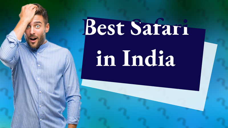 Best Safari in India