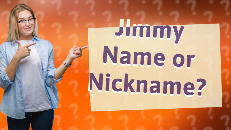 Jimmy Name or Nickname?