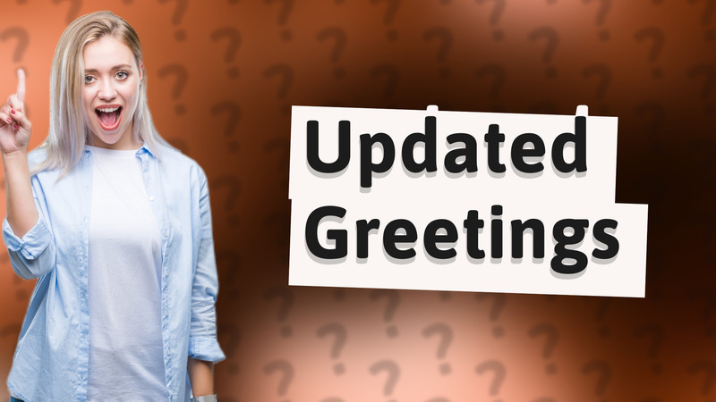 Updated Greetings