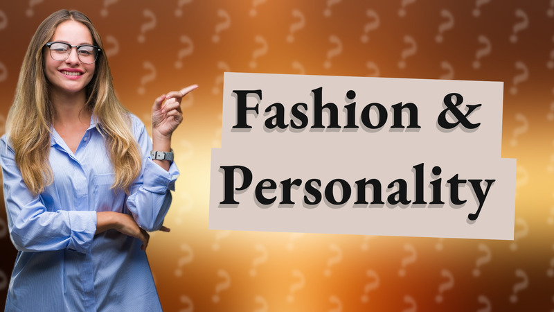Fashion & Personality