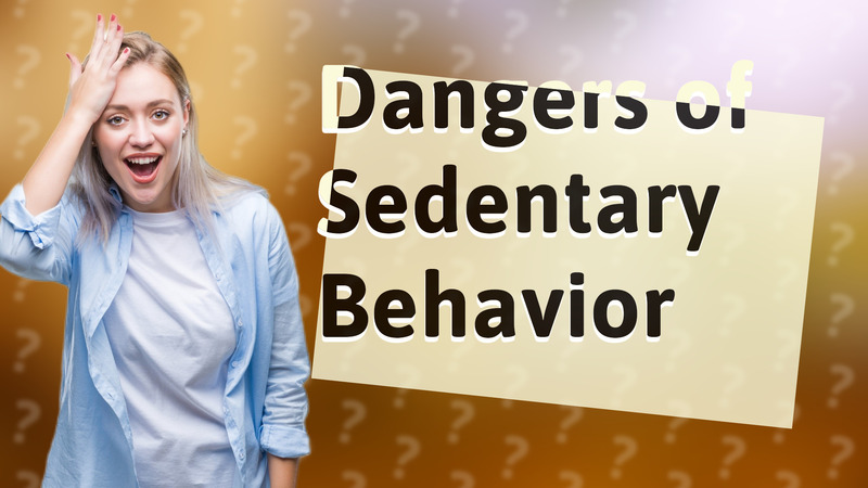Dangers of Sedentary Behavior
