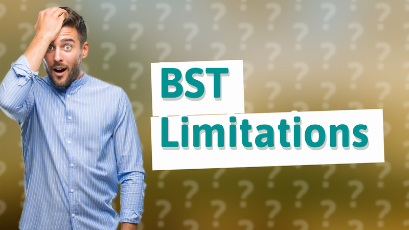BST Limitations