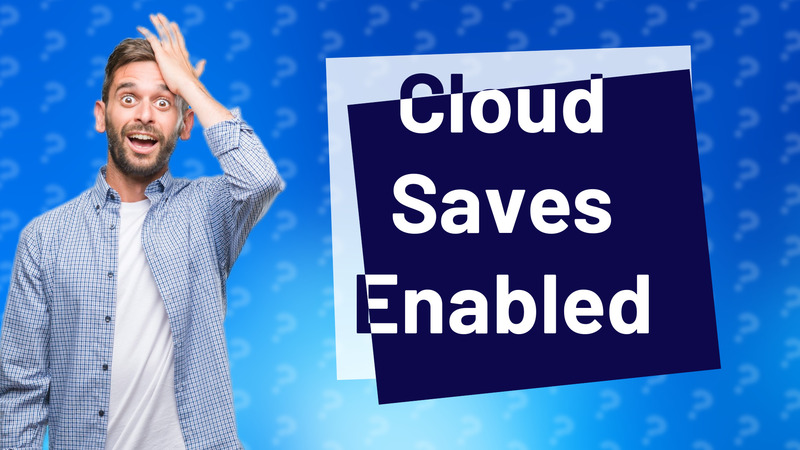 Cloud Saves Enabled