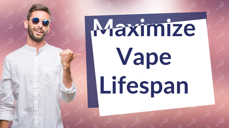 Maximize Vape Lifespan