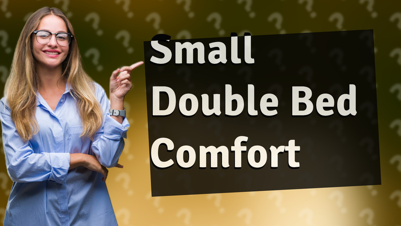 Small Double Bed Comfort