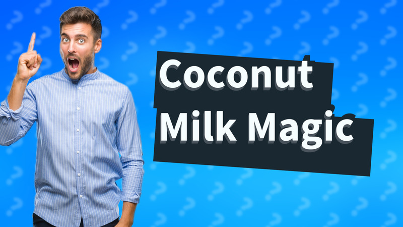 Coconut Milk Magic