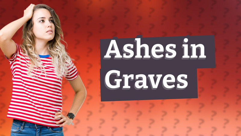 Ashes in Graves