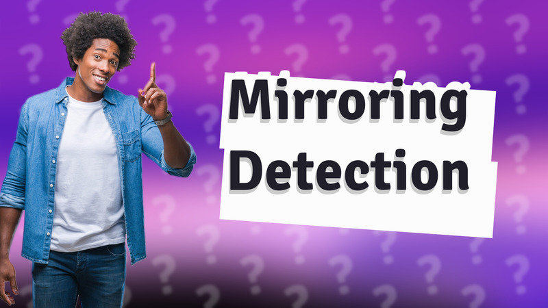 Mirroring Detection