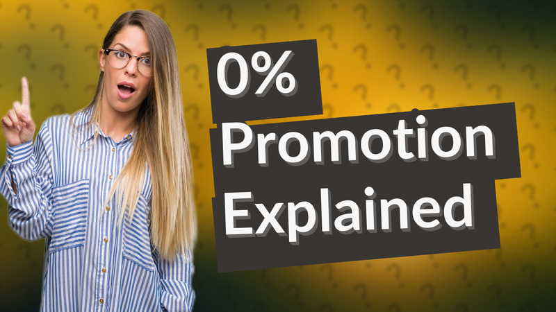 0% Promotion Explained