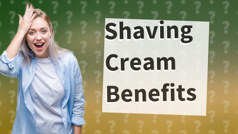 Shaving Cream Benefits