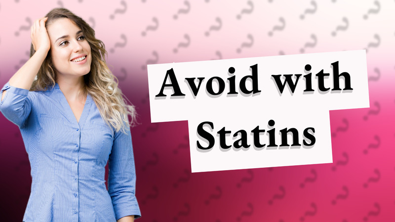 Avoid with Statins