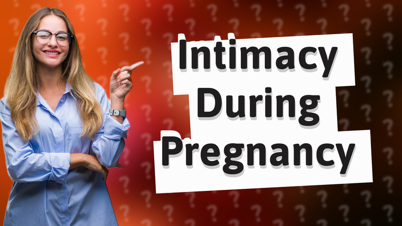 Intimacy During Pregnancy