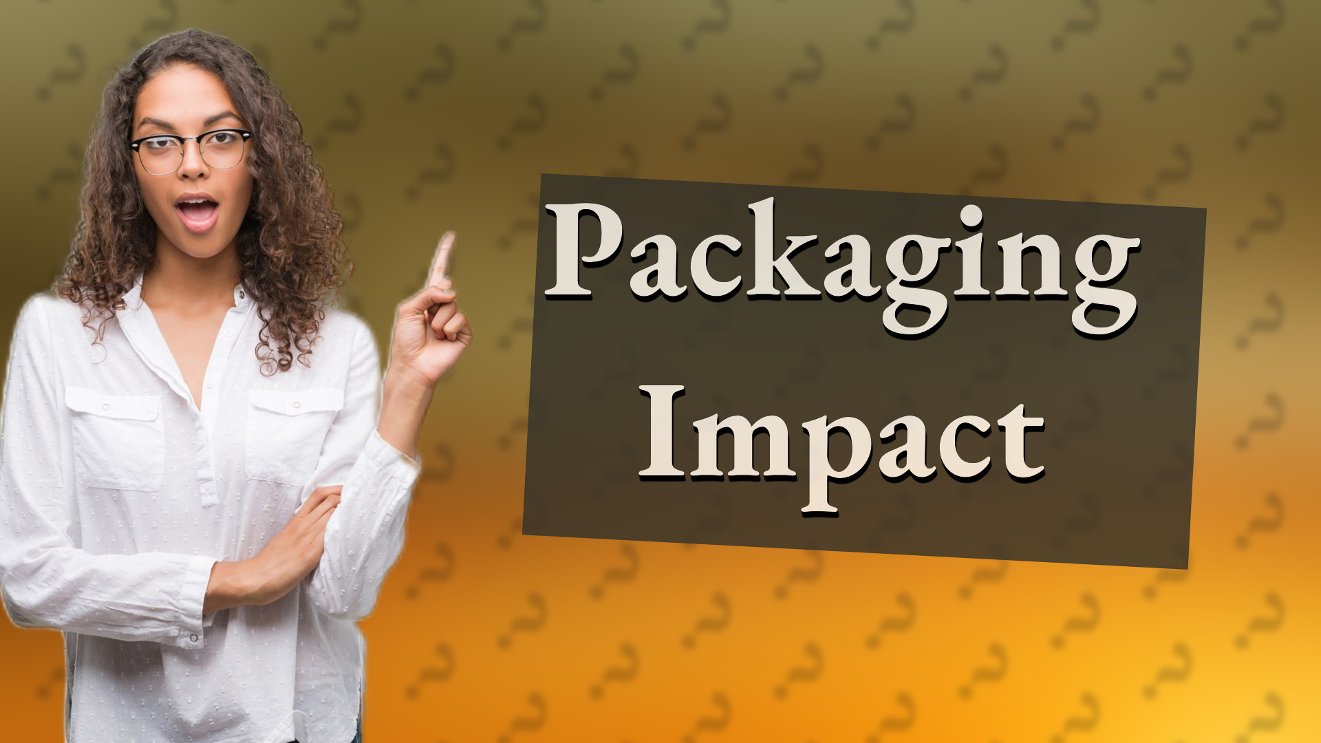 Packaging Impact