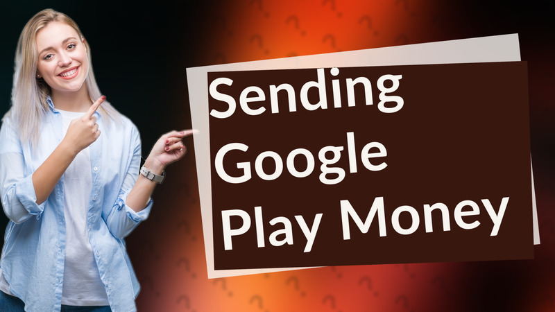 Sending Google Play Money