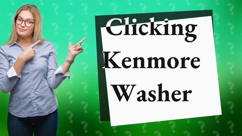 Clicking Kenmore Washer