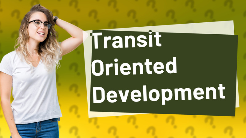 Transit Oriented Development