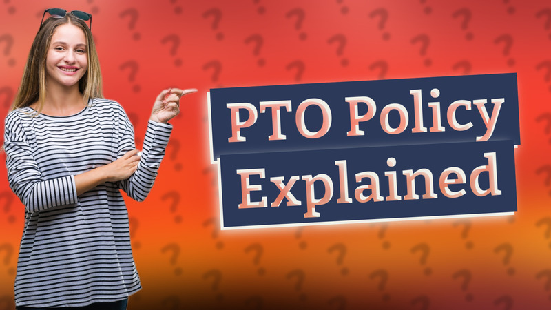 PTO Policy Explained
