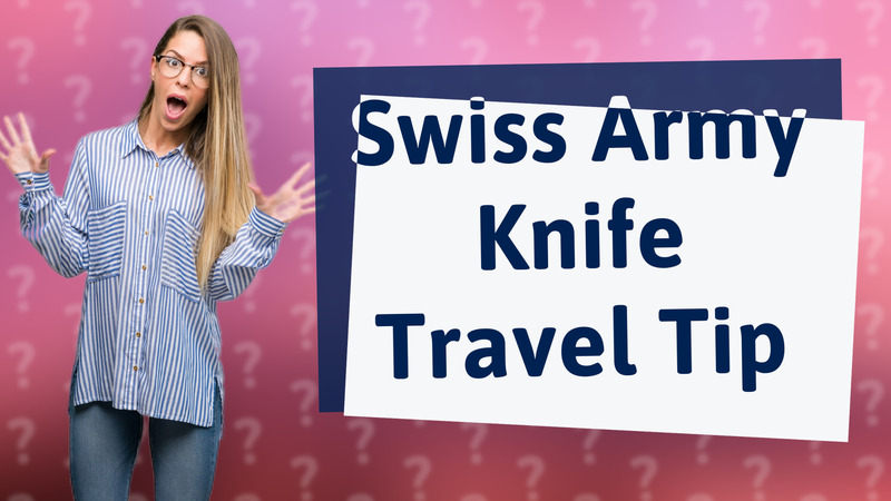 Swiss Army Knife Travel Tip