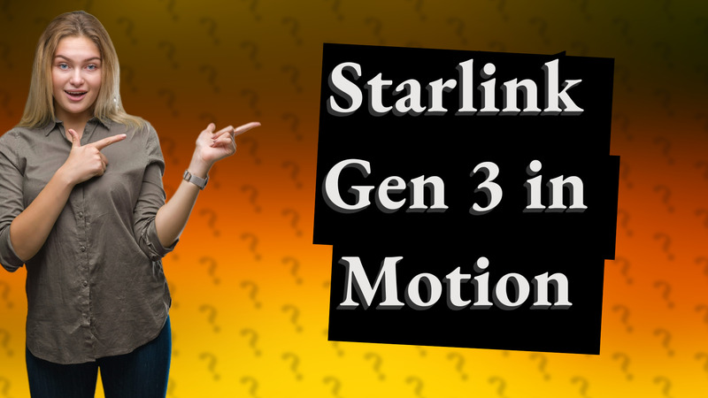 Starlink Gen 3 in Motion