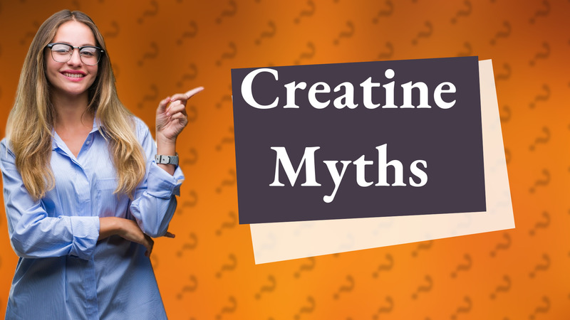 Creatine Myths