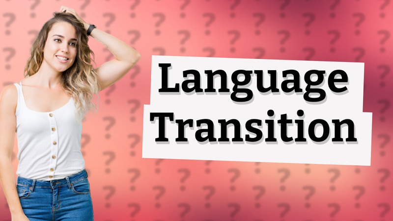Language Transition