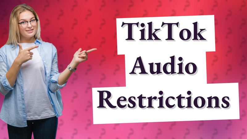 TikTok Audio Restrictions
