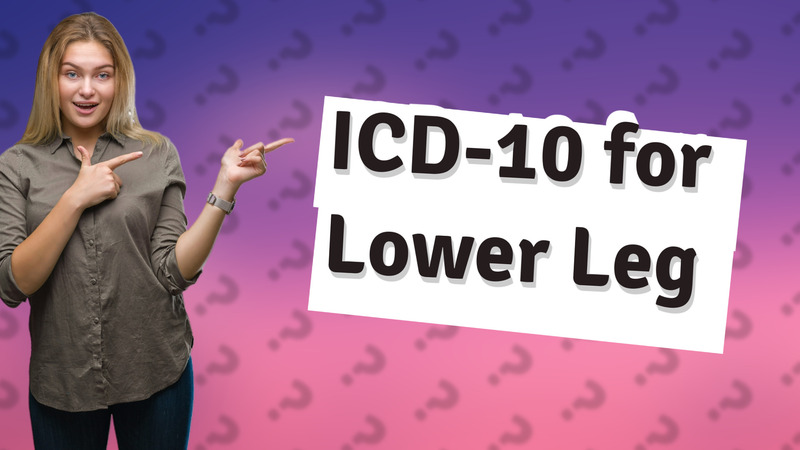 ICD-10 for Lower Leg