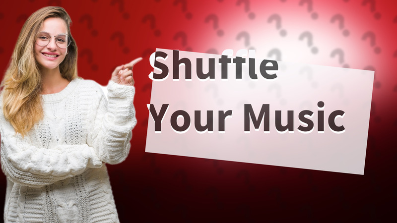 Shuffle Your Music