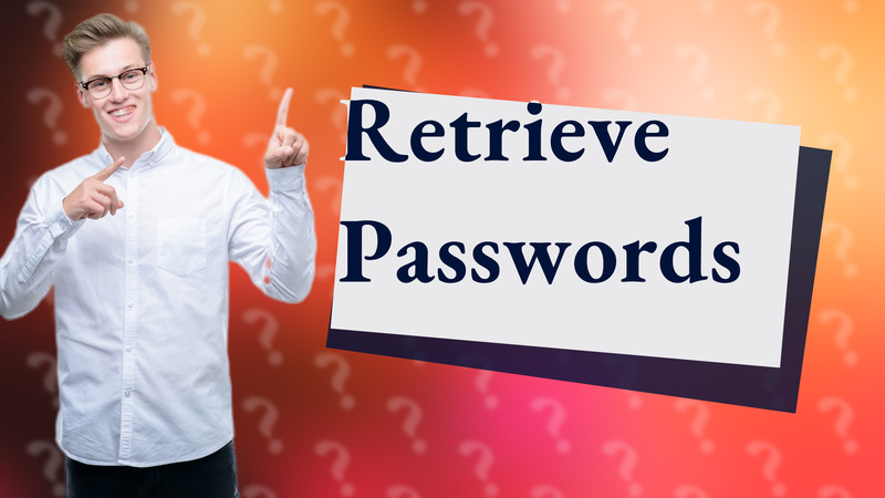 Retrieve Passwords