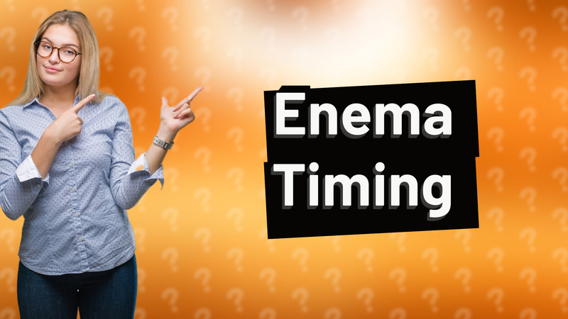 Enema Timing