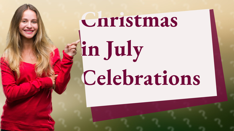 Christmas in July Celebrations