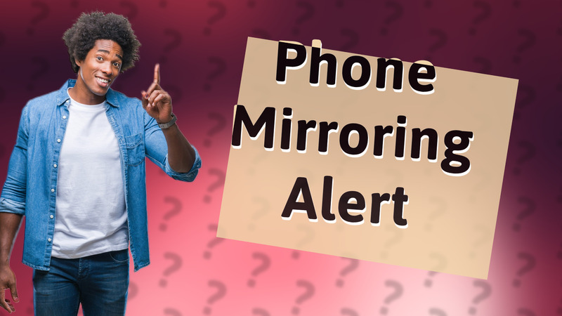 Phone Mirroring Alert