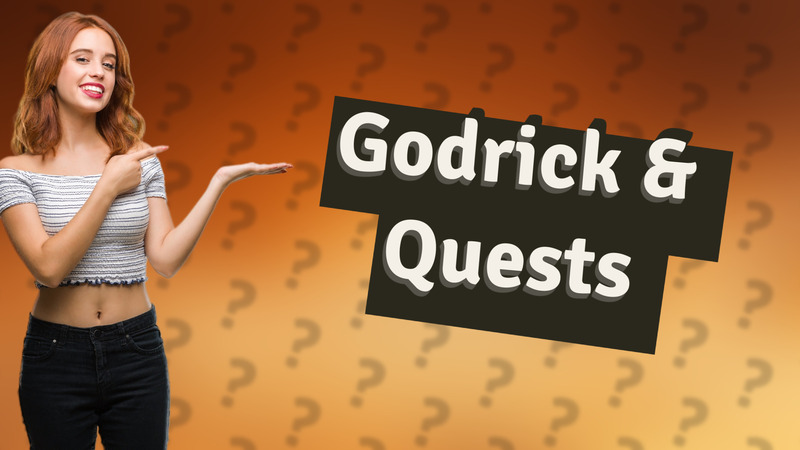 Godrick & Quests